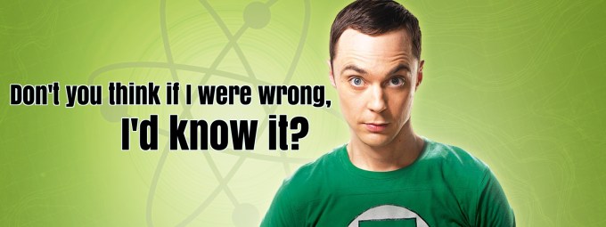 Don’t You Think If I Were Wrong, I’d Know It? (A 5 Point Psychological Dissection)