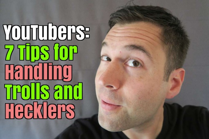 YouTubers: 7 Tips for Handling Trolls and Hecklers (Stock Response Included)